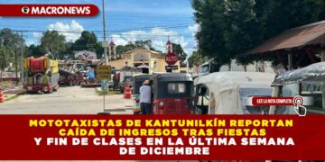 MOTOTAXISTAS DE KANTUNILKÍN REPORTAN CAÍDA DE INGRESOS TRAS FIESTAS Y FIN DE CLASES EN LA ÚLTIMA SEMANA DE DICIEMBRE