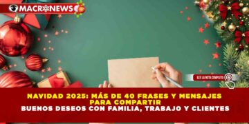 NAVIDAD 2025: MÁS DE 40 FRASES Y MENSAJES PARA COMPARTIR BUENOS DESEOS CON FAMILIA, TRABAJO Y CLIENTES