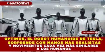 OPTIMUS, EL ROBOT HUMANOIDE DE TESLA, SORPRENDE CON MANOS MÁS REALISTAS Y MOVIMIENTOS CADA VEZ MÁS SIMILARES A LOS HUMANOS