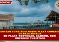 PLANTEAN CONSTRUIR NUEVA PLAZA COMERCIAL DE BAJA ESCALA EN PLAYA TORTUGAS, CANCÚN, CON ENFOQUE TURÍSTICO