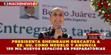 PRESIDENTA SHEINBAUM DESCARTA A EE. UU. COMO MODELO Y ANUNCIA 150 MIL NUEVOS ESPACIOS EN PREPARATORIAS