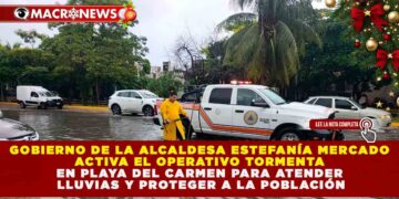 GOBIERNO DE ESTEFANÍA MERCADO ACTIVA EL OPERATIVO TORMENTA EN PLAYA DEL CARMEN PARA ATENDER LLUVIAS Y PROTEGER A LA POBLACIÓN