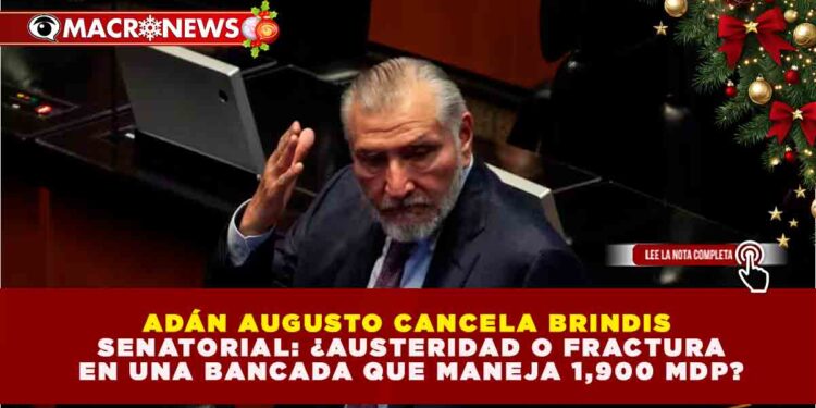 ADÁN AUGUSTO CANCELA BRINDIS SENATORIAL: ¿AUSTERIDAD O FRACTURA EN UNA BANCADA QUE MANEJA 1,900 MDP?