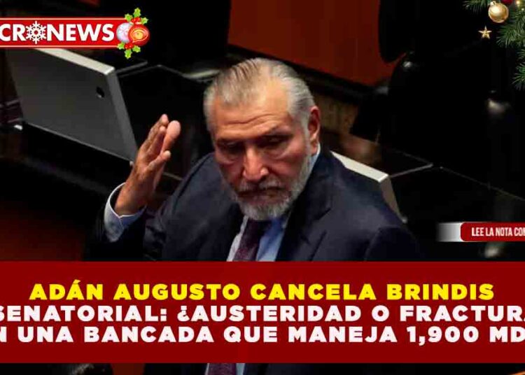 ADÁN AUGUSTO CANCELA BRINDIS SENATORIAL: ¿AUSTERIDAD O FRACTURA EN UNA BANCADA QUE MANEJA 1,900 MDP?