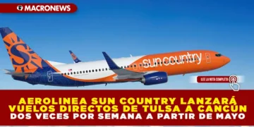 AEROLÍNEA SUN COUNTRY LANZARÁ VUELOS DIRECTOS DE TULSA A CANCÚN DOS VECES POR SEMANA A PARTIR DE MAYO DE 2026