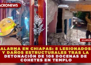 ALARMA EN CHIAPAS: 8 LESIONADOS Y DAÑOS ESTRUCTURALES TRAS LA DETONACIÓN DE 108 DOCENAS DE COHETES EN TEMPLO