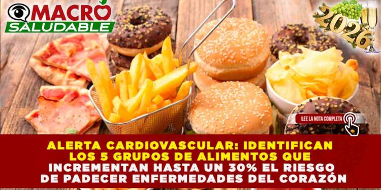 ALERTA CARDIOVASCULAR: IDENTIFICAN LOS 5 GRUPOS DE ALIMENTOS QUE INCREMENTAN HASTA UN 30% EL RIESGO DE PADECER ENFERMEDADES DEL CORAZÓN