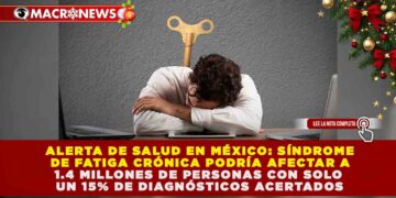 ALERTA DE SALUD EN MÉXICO: SÍNDROME DE FATIGA CRÓNICA PODRÍA AFECTAR A 1.4 MILLONES DE PERSONAS CON SOLO UN 15% DE DIAGNÓSTICOS ACERTADOS
