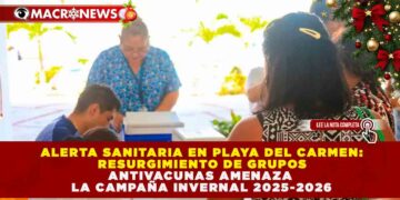 ALERTA SANITARIA EN PLAYA DEL CARMEN: RESURGIMIENTO DE GRUPOS ANTIVACUNAS AMENAZA LA CAMPAÑA INVERNAL 2025-2026
