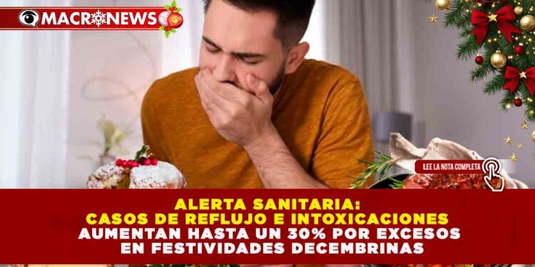 ALERTA SANITARIA: CASOS DE REFLUJO E INTOXICACIONES AUMENTAN HASTA UN 30% POR EXCESOS EN FESTIVIDADES DECEMBRINAS
