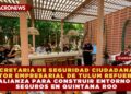 SECRETARIA DE SEGURIDAD CIUDADANA Y SECTOR EMPRESARIAL DE TULUM REFUERZAN ALIANZA PARA CONSTRUIR ENTORNOS SEGUROS EN QUINTANA ROO