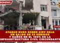 ESCALADA DE VIOLENCIA EN EUROPA DEL ESTE: ATAQUE RUSO SOBRE KIEV DEJA UN SALDO DE 32 HERIDOS Y DAÑOS EN EL 100% DE LA INFRAESTRUCTURA CIVIL CIRCUNDANTE