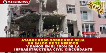 ESCALADA DE VIOLENCIA EN EUROPA DEL ESTE: ATAQUE RUSO SOBRE KIEV DEJA UN SALDO DE 32 HERIDOS Y DAÑOS EN EL 100% DE LA INFRAESTRUCTURA CIVIL CIRCUNDANTE