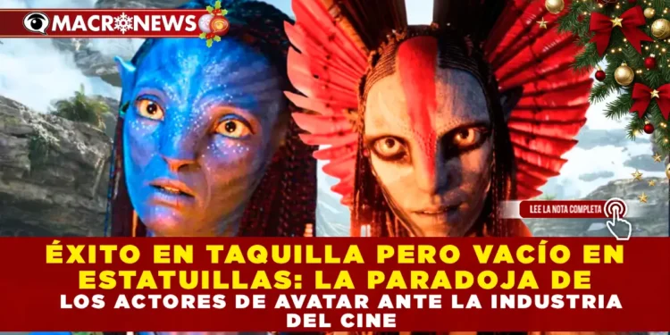 ÉXITO EN TAQUILLA PERO VACÍO EN ESTATUILLAS: LA PARADOJA DE LOS ACTORES DE AVATAR ANTE LA INDUSTRIA DEL CINE