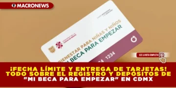 ¡FECHA LÍMITE Y ENTREGA DE TARJETAS! TODO SOBRE EL REGISTRO Y DEPÓSITOS DE «MI BECA PARA EMPEZAR» EN CDMX