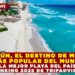 CANCÚN, EL DESTINO DE MÉXICO MÁS POPULAR DEL MUNDO Y CON LA MEJOR PLAYA DEL PAÍS SEGÚN RANKING 2025 DE TRIPADVISOR