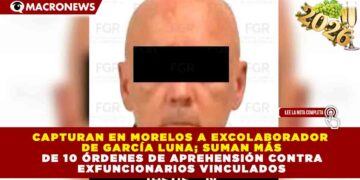 CAPTURAN EN MORELOS A EXCOLABORADOR DE GARCÍA LUNA; SUMAN MÁS DE 10 ÓRDENES DE APREHENSIÓN CONTRA EXFUNCIONARIOS VINCULADOS