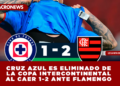 CRUZ AZUL ES ELIMINADO DE LA COPA INTERCONTINENTAL AL CAER 1-2 ANTE FLAMENGO