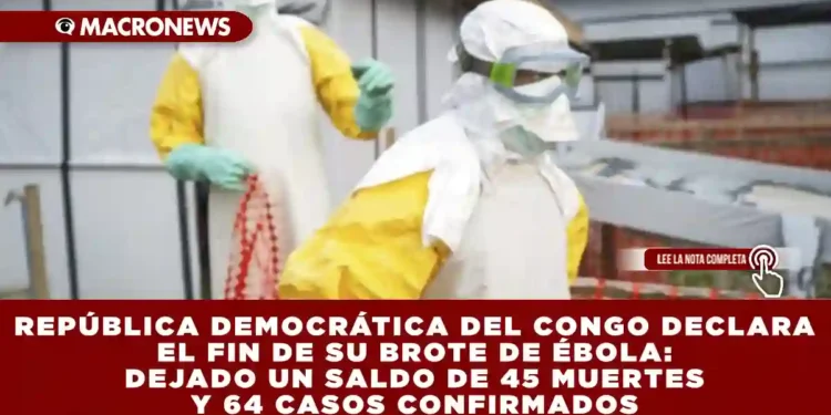 REPÚBLICA DEMOCRÁTICA DEL CONGO DECLARA EL FIN DE SU BROTE DE ÉBOLA: DEJADO UN SALDO DE 45 MUERTES Y 64 CASOS CONFIRMADOS