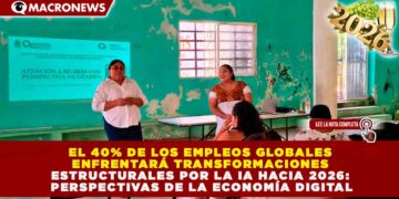 EL 40% DE LOS EMPLEOS GLOBALES ENFRENTARÁ TRANSFORMACIONES ESTRUCTURALES POR LA IA HACIA 2026: PERSPECTIVAS DE LA ECONOMÍA DIGITAL