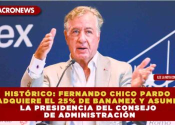 HISTÓRICO: FERNANDO CHICO PARDO ADQUIERE EL 25% DE BANAMEX Y ASUME LA PRESIDENCIA DEL CONSEJO DE ADMINISTRACIÓN