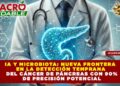 REVOLUCIÓN ONCOLÓGICA: INTELIGENCIA ARTIFICIAL LOGRA DETECTAR CÁNCER DE PÁNCREAS CON PRECISIÓN DIAGNÓSTICA MEDIANTE EL ANÁLISIS DE MICROBIOTA INTESTINAL