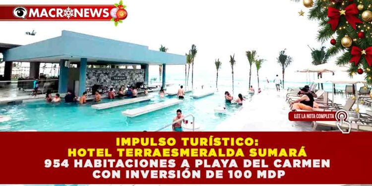 IMPULSO TURÍSTICO: HOTEL TERRAESMERALDA SUMARÁ 954 HABITACIONES A PLAYA DEL CARMEN CON INVERSIÓN DE 100 MDP