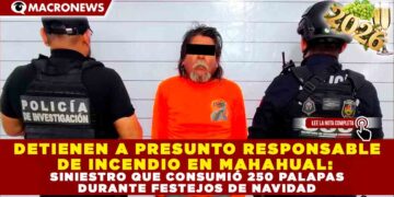 DETIENEN A PRESUNTO RESPONSABLE DE INCENDIO EN MAHAHUAL: SINIESTRO QUE CONSUMIÓ 250 PALAPAS DURANTE FESTEJOS DE NAVIDAD