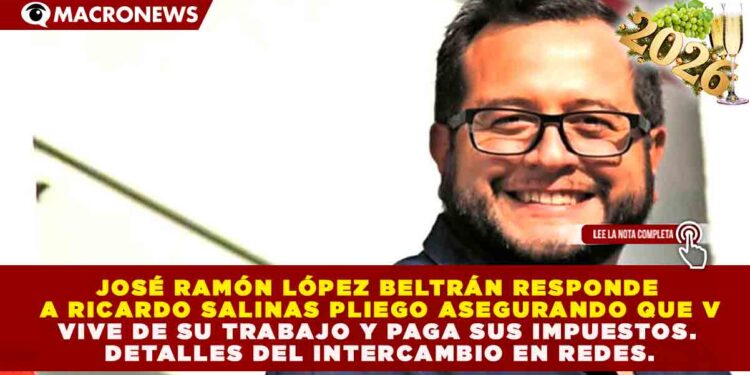 CONFRONTACIÓN EN REDES: JOSÉ RAMÓN LÓPEZ BELTRÁN DEFIENDE SU PATRIMONIO Y AFIRMA QUE EL 100% DE SUS INGRESOS PROVIENEN DE SU ACTIVIDAD LABORAL