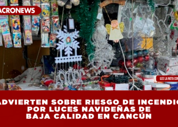 ADVIERTEN SOBRE RIESGO DE INCENDIO POR LUCES NAVIDEÑAS DE BAJA CALIDAD EN CANCÚN