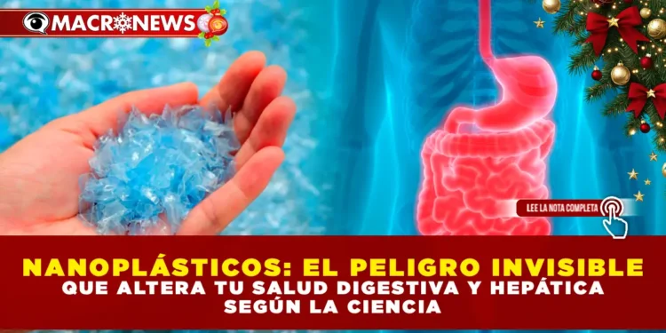 NANOPLÁSTICOS: EL PELIGRO INVISIBLE QUE ALTERA TU SALUD DIGESTIVA Y HEPÁTICA SEGÚN LA CIENCIA.