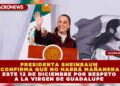 PRESIDENTA SHEINBAUM CONFIRMA QUE NO HABRÁ MAÑANERA ESTE 12 DE DICIEMBRE POR RESPETO A LA VIRGEN DE GUADALUPE