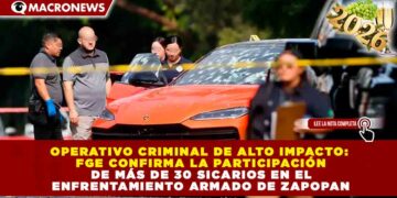 OPERATIVO CRIMINAL DE ALTO IMPACTO: FGE CONFIRMA LA PARTICIPACIÓN DE MÁS DE 30 SICARIOS EN EL ENFRENTAMIENTO ARMADO DE ZAPOPAN