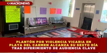 PLANTÓN POR VIOLENCIA VICARIA EN PLAYA DEL CARMEN ALCANZA SU SEXTO DÍA TRAS DIFERIMIENTO DE AUDIENCIA CLAVE