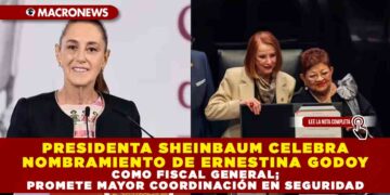 PRESIDENTA SHEINBAUM CELEBRA NOMBRAMIENTO DE ERNESTINA GODOY COMO FISCAL GENERAL; PROMETE MAYOR COORDINACIÓN EN SEGURIDAD