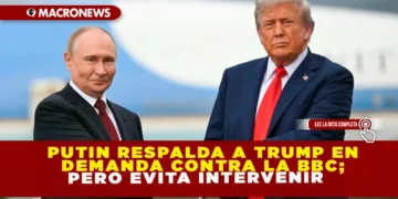 PUTIN RESPALDA A TRUMP EN DEMANDA CONTRA LA BBC; PERO EVITA INTERVENIR