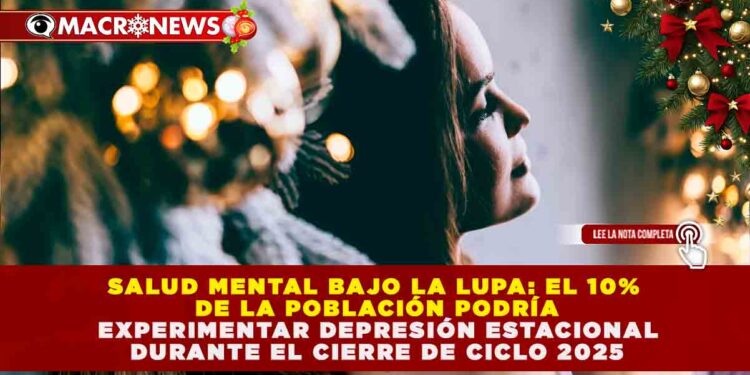 SALUD MENTAL BAJO LA LUPA: EL 10% DE LA POBLACIÓN PODRÍA EXPERIMENTAR DEPRESIÓN ESTACIONAL DURANTE EL CIERRE DE CICLO 2025