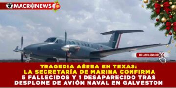 TRAGEDIA AÉREA EN TEXAS: LA SECRETARÍA DE MARINA CONFIRMA 5 FALLECIDOS Y 1 DESAPARECIDO TRAS DESPLOME DE AVIÓN NAVAL EN GALVESTON