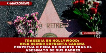 TRAGEDIA EN HOLLYWOOD: NICK REINER ENFRENTA CADENA PERPETUA O PENA DE MUERTE TRAS EL ASESINATO DE SUS PADRES