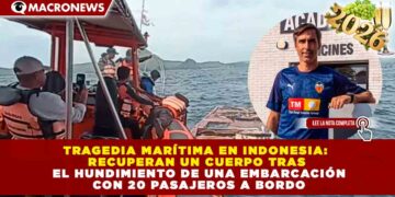 TRAGEDIA MARÍTIMA EN INDONESIA: RECUPERAN UN CUERPO TRAS EL HUNDIMIENTO DE UNA EMBARCACIÓN CON 20 PASAJEROS A BORDO