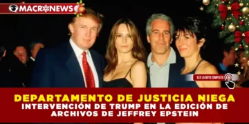 DEPARTAMENTO DE JUSTICIA NIEGA INTERVENCIÓN DE TRUMP EN LA EDICIÓN DE ARCHIVOS DE JEFFREY EPSTEIN