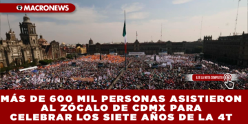 MÁS DE 600 MIL PERSONAS ASISTEN AL ZÓCALO DE CDMX PARA CELEBRAR LOS SIETE AÑOS DE LA 4T