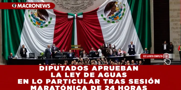 DIPUTADOS APRUEBAN LA LEY DE AGUAS EN LO PARTICULAR TRAS SESIÓN MARATÓNICA DE 24 HORAS