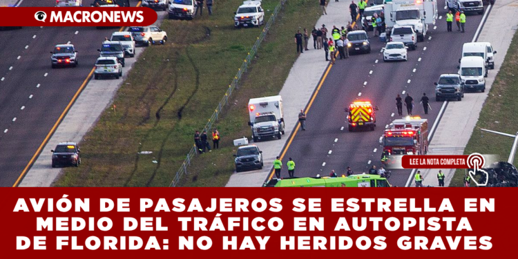 AVIÓN DE PASAJEROS SE ESTRELLA EN MEDIO DEL TRÁFICO EN AUTOPISTA DE FLORIDA: NO HAY HERIDOS GRAVES