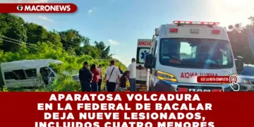 APARATOSA VOLCADURA EN LA FEDERAL DE BACALAR DEJA NUEVE LESIONADOS, INCLUIDOS CUATRO MENORES