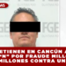 DETIENEN EN CANCÚN A DANIEL “N” POR FRAUDE MILLONARIO DE $43 MILLONES CONTRA UN BANCO