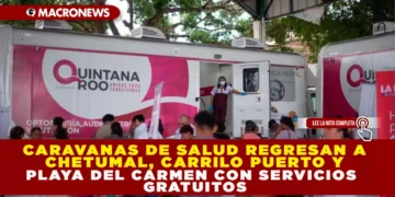 CARAVANAS DE SALUD REGRESAN A CHETUMAL, CARRILLO PUERTO Y PLAYA DEL CARMEN CON SERVICIOS GRATUITOS