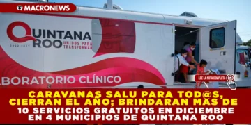 CARAVANAS “SALUD PARA TOD@S” CIERRAN EL AÑO: BRINDARÁN MÁS DE 10 SERVICIOS GRATUITOS EN DICIEMBRE EN 4 MUNICIPIOS DE QUINTANA ROO