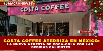 COSTA COFFEE ATERRIZA EN MÉXICO: LA NUEVA APUESTA DE COCA-COLA POR LAS BEBIDAS CALIENTES.