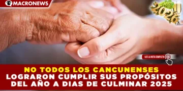 NO TODOS LOS CANCUNENSES LOGRARON CUMPLIR SUS PROPÓSITOS DEL AÑO A DIAS DE CULMINAR 2025